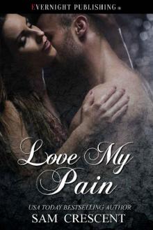 Love My Pain (Cape Falls Book 6) Love My Pain (Cape Falls Book 6)