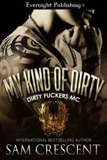 My Kind of Dirty (Dirty Fuckers MC #2) My Kind of Dirty (Dirty Fuckers MC #2)