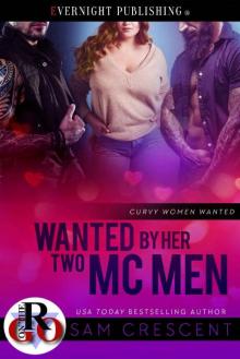 Wanted by Her Two MC Men (Curvy Women Wanted Book 19) Wanted by Her Two MC Men (Curvy Women Wanted Book 19)