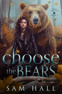 Choose The Bears (Ursa Shifters Book 6)