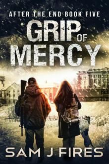 Grip of Mercy: A Post-Apocalyptic EMP Survival Thriller (After the End Book 5)