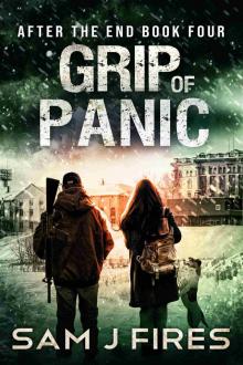 Grip of Panic: A Post-Apocalyptic EMP Survival Thriller (After the End Book 4)