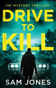 Drive To Kill: FBI Mystery Thriller (Dean Blackwood FBI Mystery Thriller Book 1)