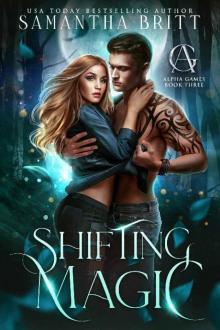 Shifting Magic: Alpha Games Book Three