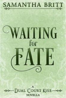 Waiting for Fate (Dual Court Kiss Book 3)