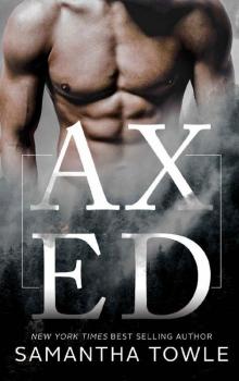 Axed - A Forbidden Dark Romance Novella Axed - A Forbidden Dark Romance Novella