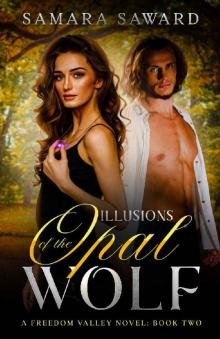 Illusions of the Opal Wolf: A Freedom Valley Novel Illusions of the Opal Wolf: A Freedom Valley Novel