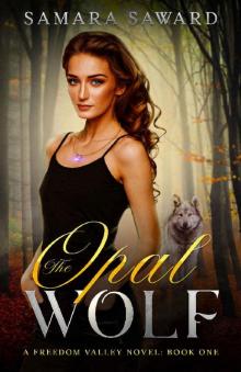 The Opal Wolf: A Freedom Valley Novel: Book One