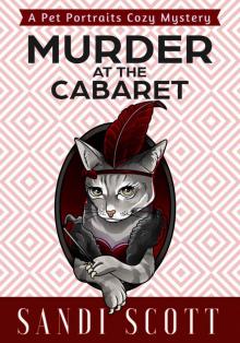 Murder at the Cabaret: A Pet Portraits Cozy Mystery (Book 4) Murder at the Cabaret: A Pet Portraits Cozy Mystery (Book 4)