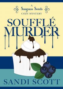 Soufflé Murder: A Seagrass Sweets Cozy Mystery Soufflé Murder: A Seagrass Sweets Cozy Mystery