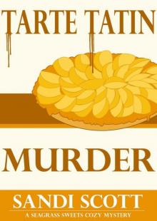 Tarte Tatin Murder: A Seagrass Sweets Cozy Mystery (Book 2) Tarte Tatin Murder: A Seagrass Sweets Cozy Mystery (Book 2)