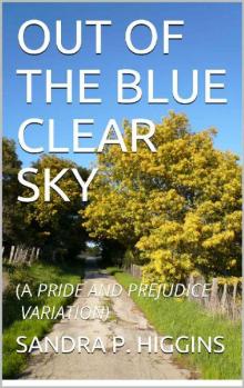 OUT OF THE BLUE CLEAR SKY: (A PRIDE AND PREJUDICE VARIATION)