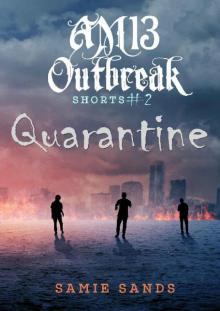 AM13 Outbreak Shorts (Book 2): Quarantine AM13 Outbreak Shorts (Book 2): Quarantine
