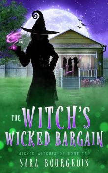 The Witch's Wicked Bargain (Wicked Witches of Bone Gap Book 3)