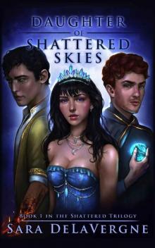 Daughter of Shattered Skies: Book One in the Shattered Trilogy