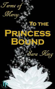 To the Princess Bound (Terms of Mercy) To the Princess Bound (Terms of Mercy)
