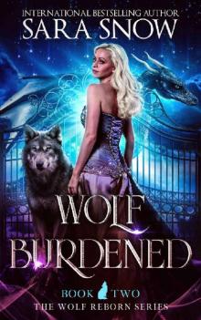 Wolf Burdened: Book 2 of the Wolf Reborn Series (A Paranormal Shifter Romance Series)