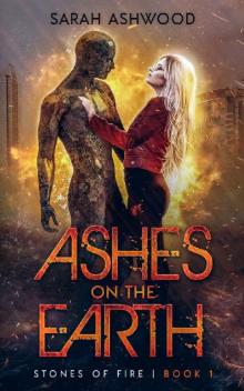 Ashes on the Earth (Stones of Fire Book 1)