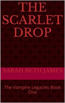 The Scarlet Drop: The Vampire Legacies Book One