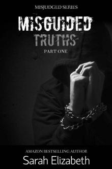 Misguided Truths: Part One