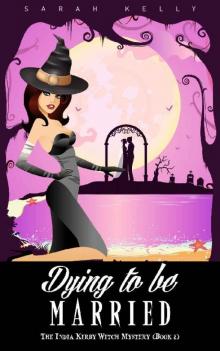 Dying to be Married: The India Kirby Witch Mystery (Book 2)
