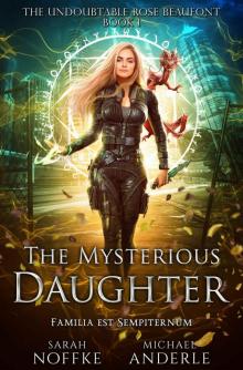 The Mysterious Daughter (The Undoubtable Rose Beaufont Book 1) The Mysterious Daughter (The Undoubtable Rose Beaufont Book 1)