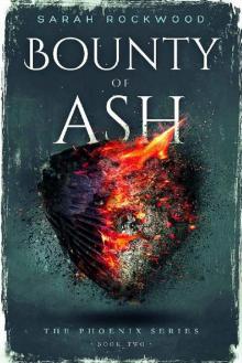 Bounty Of Ash (The Phoenix Series Book 2)