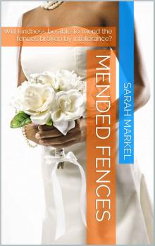 Mended Fences: Will love and kindness be able to mend the fences broken by intolerance? (Mended Hearts Book 2)
