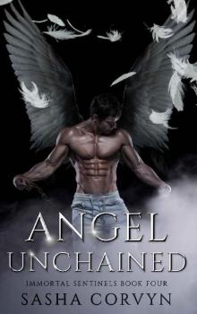 Angel Unchained: (Immortal Sentinels Book 4)