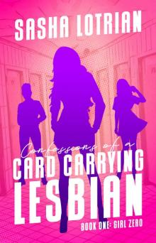 Confessions of a Card Carrying Lesbian: Book One Girl Zero