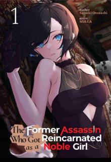 The Former Assassin Who Got Reincarnated as a Noble Girl Vol.1
