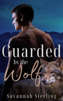 Guarded by the Wolf: A Fated Mates Werewolf Romance (Gold Creek Wolves)