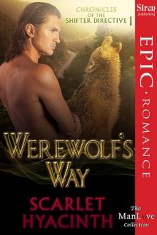 Hyacinth, Scarlet - Werewolf's Way [Chronicles of the Shifter Directive 1] (Siren Publishing Epic Romance, ManLove)