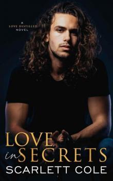 Love In Secrets: A Friends to Lovers Romance (Love Distilled Book 3)
