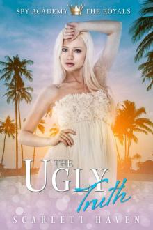 The Ugly Truth (Spy Academy: The Royals Book 5)