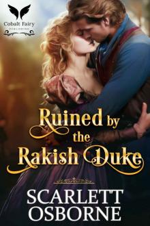 Ruined By the Rakish Duke: A Steamy Historical Regency Romance Novel