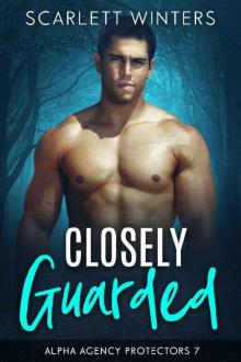 Closely Guarded (Alpha Agency Protectors Book 7)