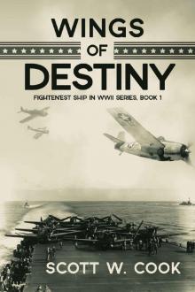 Wings of Destiny: A USS Enterprise Naval Adventure Novel (Fightin'est Ship in WWII series Book 1)