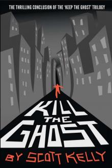 Kill the Ghost (Keep the Ghost Trilogy Book 3)