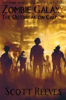 Zombie Galaxy- the Outbreak on Caldor Zombie Galaxy- the Outbreak on Caldor