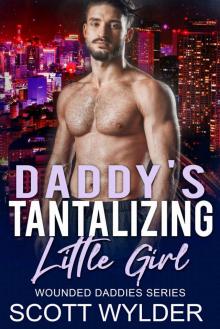 Daddy's Tantalizing Little Girl: An Age Play Daddy Dom Romance (Wounded Daddies series Book 13)
