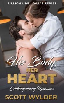 His Body, Her Heart: Contemporary Romance (Billionaire Lovers Series Book 3)