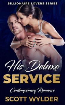 His Deluxe Service: Contemporary Romance (Billionaire Lovers Series Book 2)
