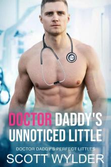 Doctor Daddy's Unnoticed Little: An Age Play, DDlg, Instalove, Standalone, Romance (Doctor Daddy's Perfect Littles Book 7)