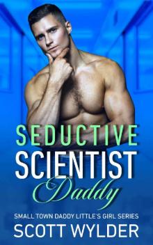 Seductive Scientist Daddy: An Age Play, DDlg, Instalove, Standalone, Romance (Daddy's Little Girl Series Book 8)