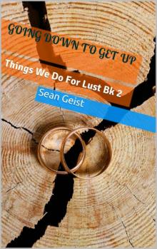 Going Down to Get Up: Things We Do For Lust Bk 2