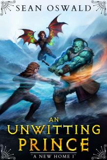 An Unwitting Prince: A LitRPG Adventure (A New Home Book 1)
