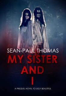 My Sister And I: A dark, violent, gripping and twisted tale of horrifying terror in the Scottish Highlands.