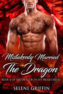 Mistakenly Married The Dragon: A Paranormal Shifter Romance (Dragon In My Heart Series Book 2)