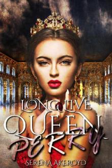 Long Live Queen Perry: Contemporary Reverse Harem (Kingdom of Veronia Book 3)
